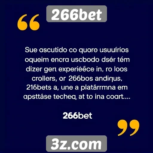 Depoimentos de usuários sobre a experiência no 266bet
